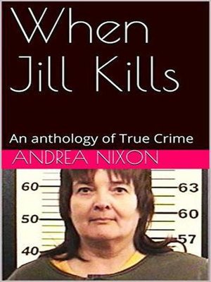 cover image of When Jill Kills an Anthology of True Crime